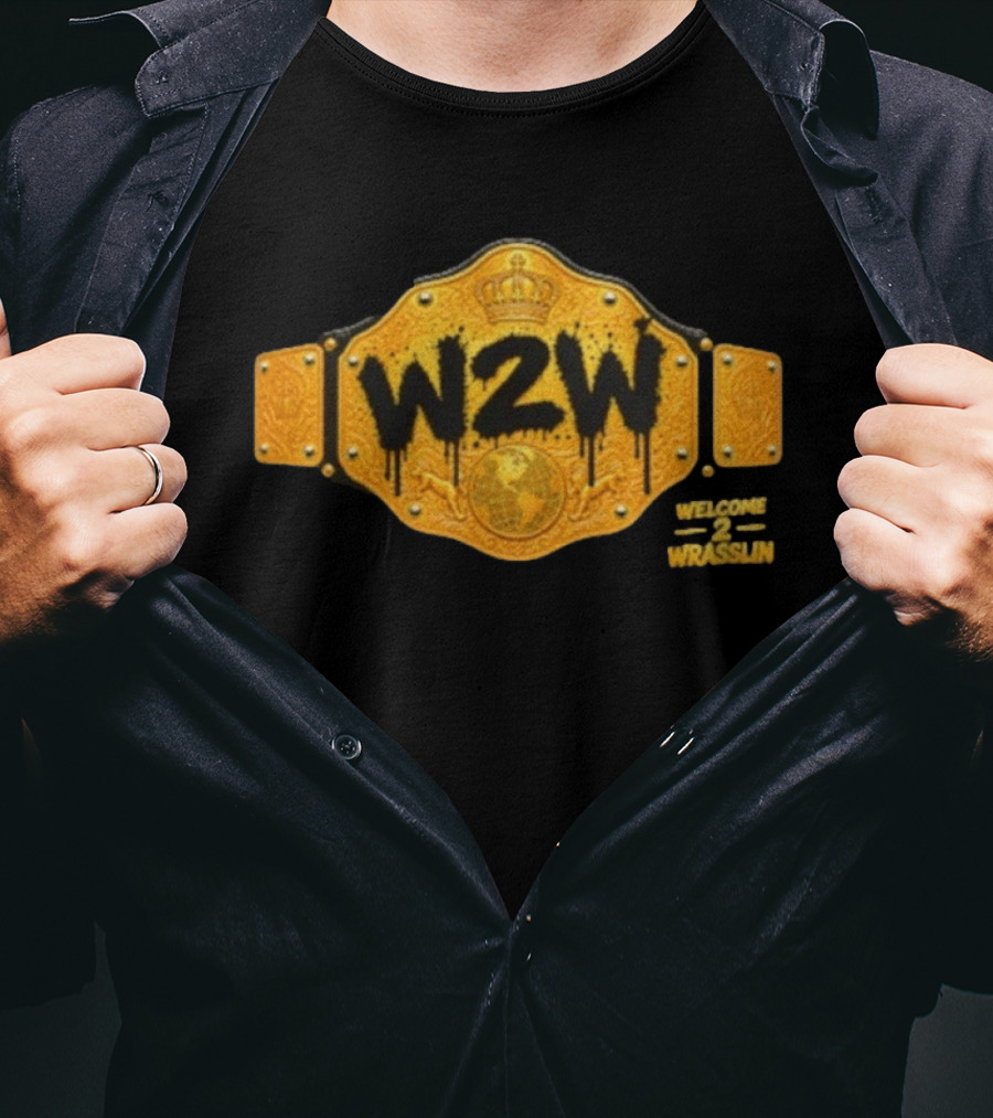 W2W Welcome 2 Wrasslin Big Gold Belt Championship T-Shirt