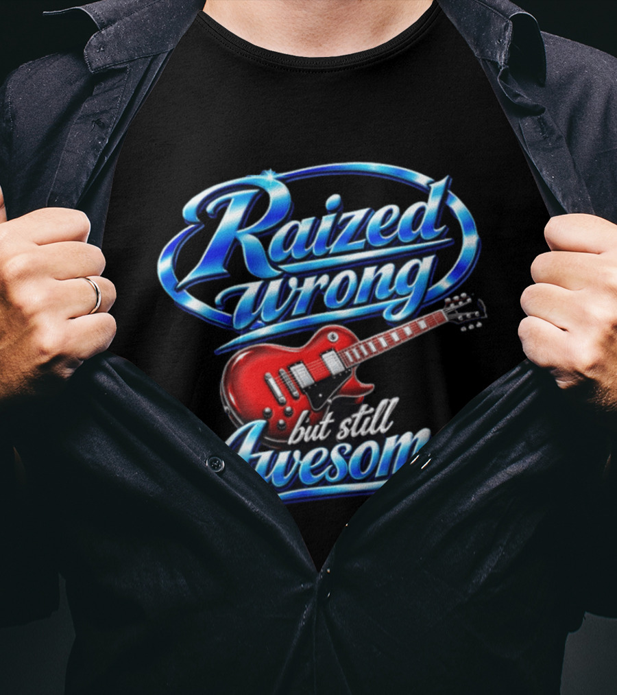 Raized Wrong But Still Awesome Red Electric Guitar T-Shirt