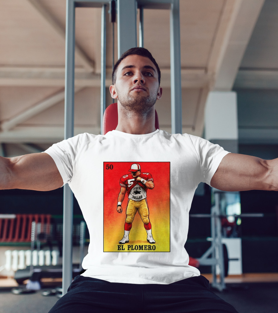El Plomero 50 Loteria Card 49ers Vs Dallas Rivalry T-Shirt