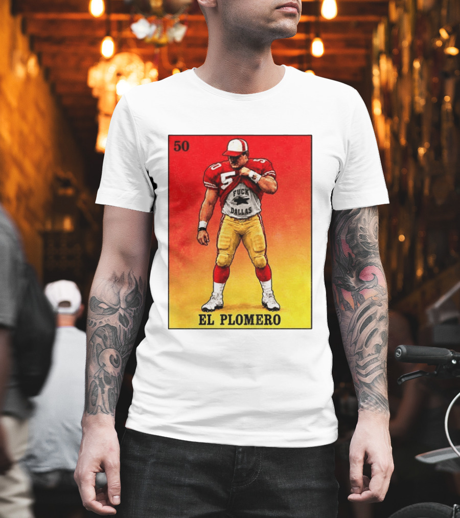 El Plomero 50 Loteria Card 49ers Vs Dallas Rivalry T-Shirt