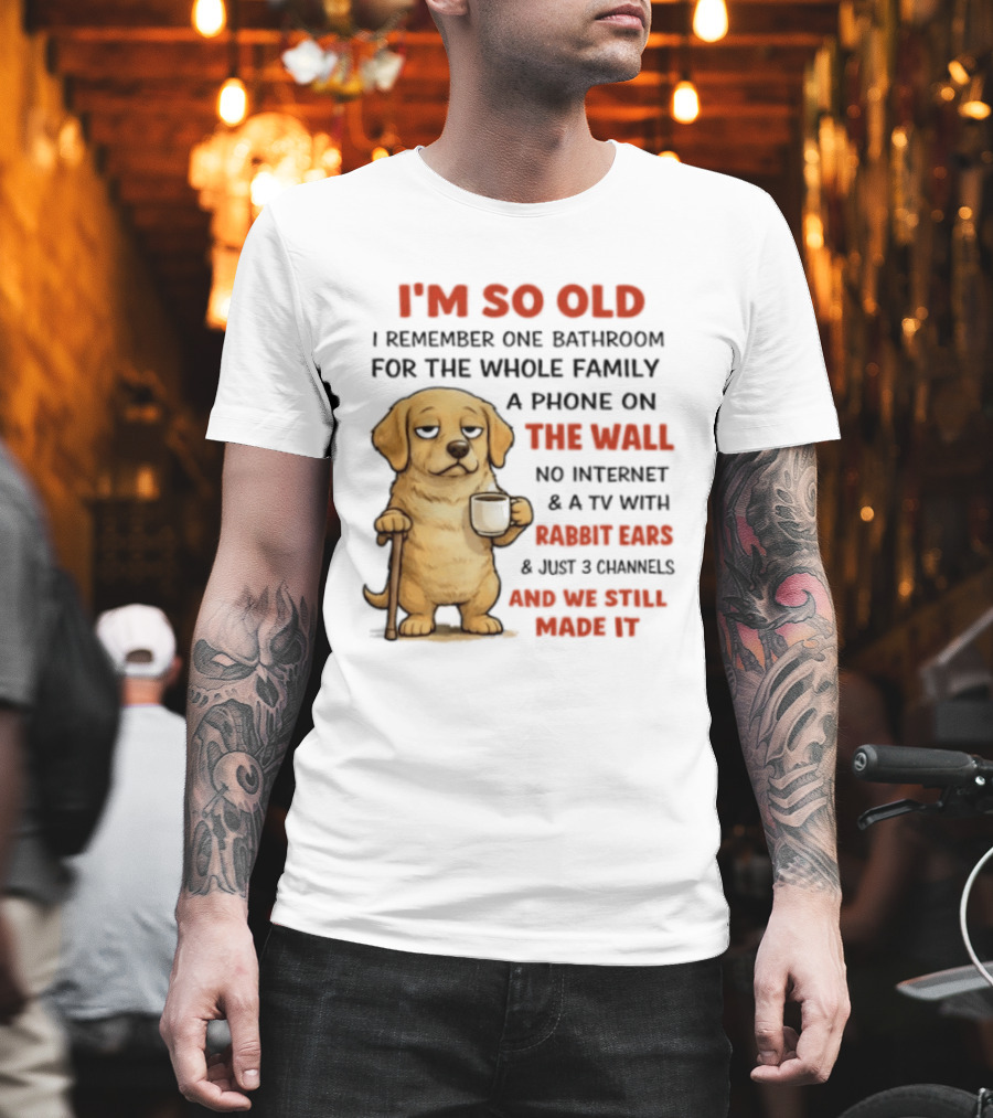 I'm So Old Golden Retriever One Bathroom Phone On The Wall Rabbit Ears TV T-Shirt