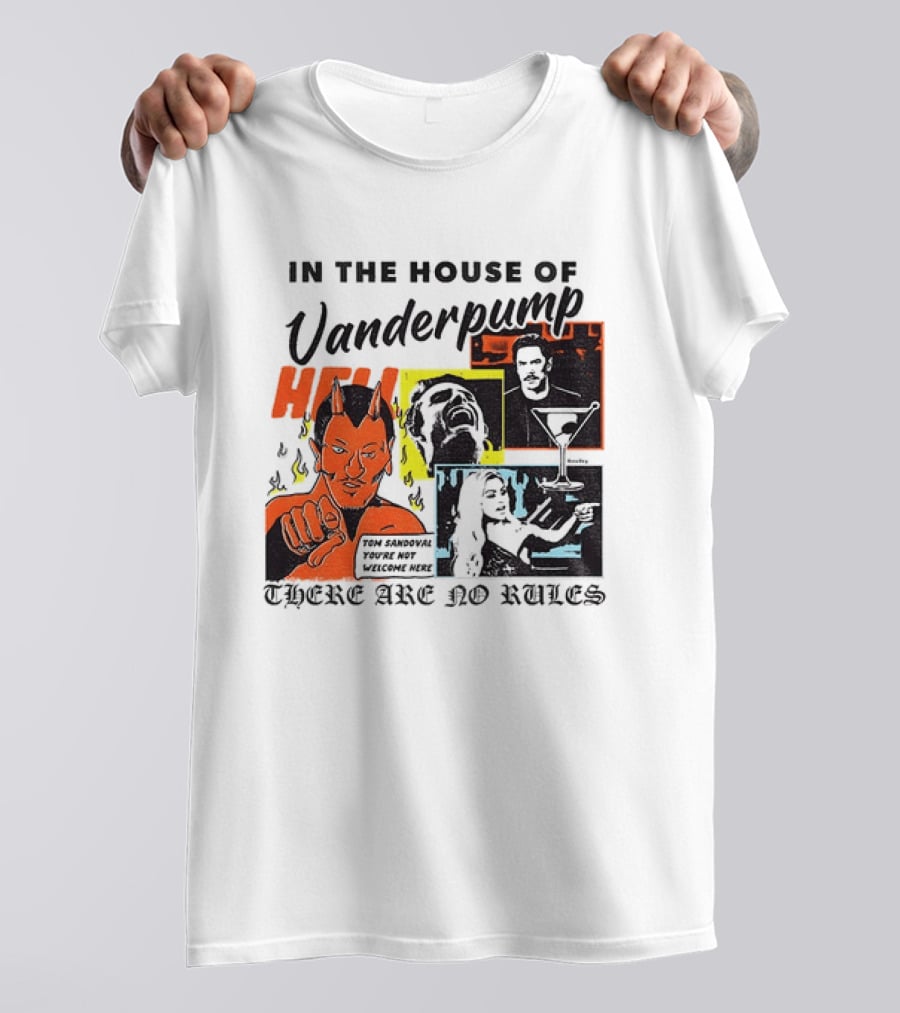 In The House Of Vanderpump Hell There Are No Rules T-Shirt