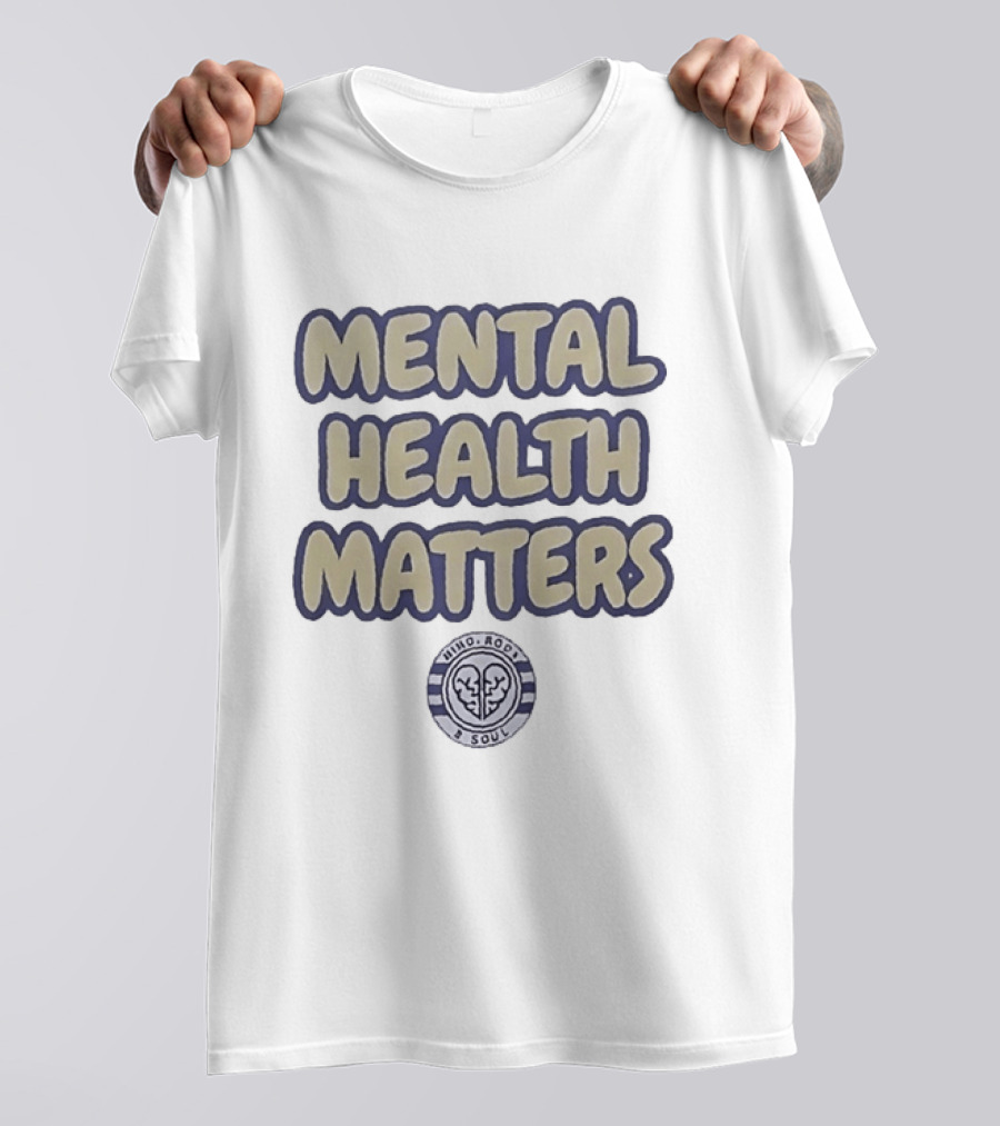 Mental Health Matters Mind Body And Soul Healing Awareness T-Shirt