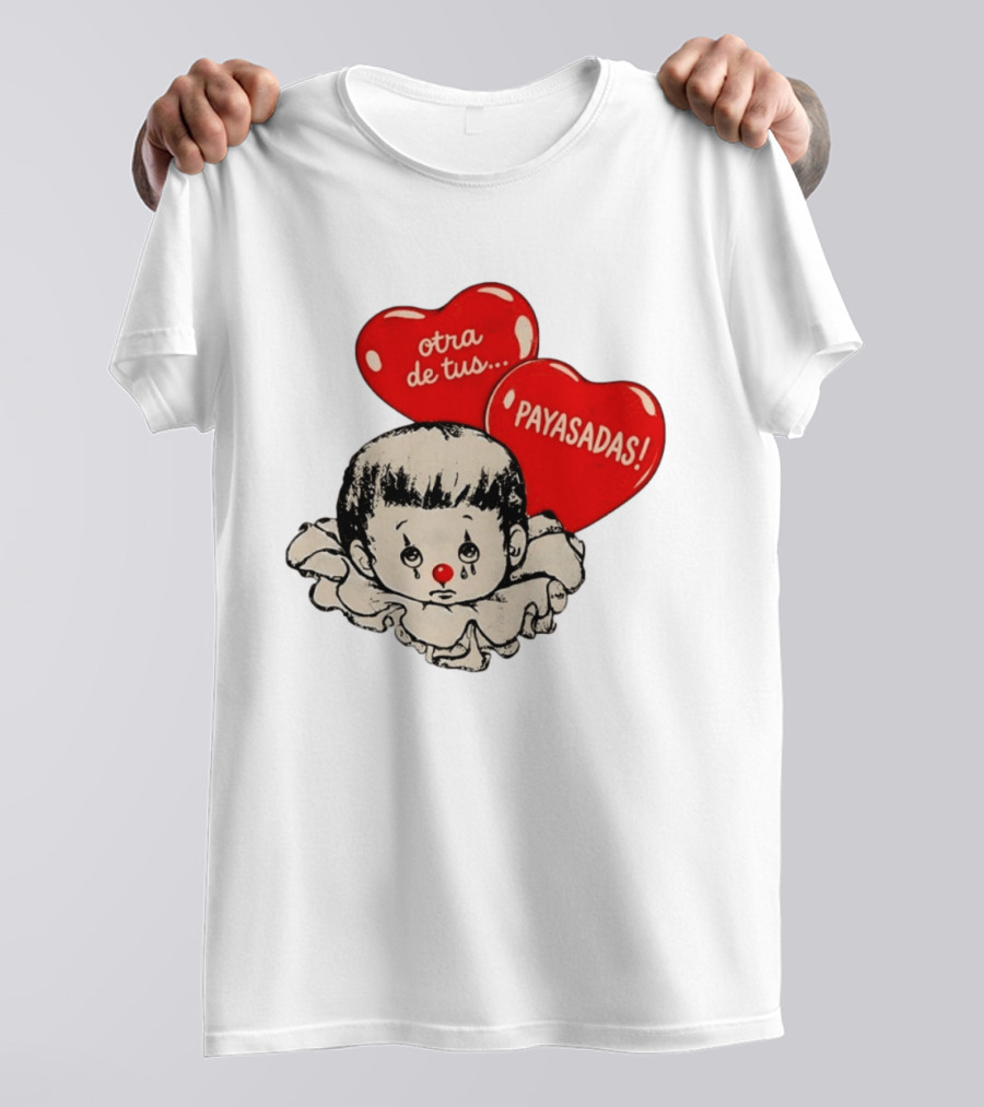 Otra De Tus Payasadas Sad Clown Heart Balloons T-Shirt