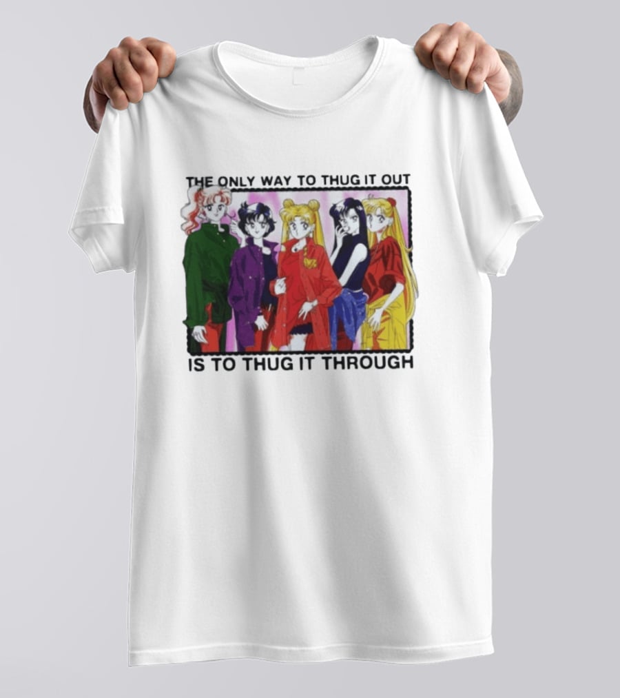 Sailor Moon Thug It Out Thug It Through Anime Style Fashion T-Shirt