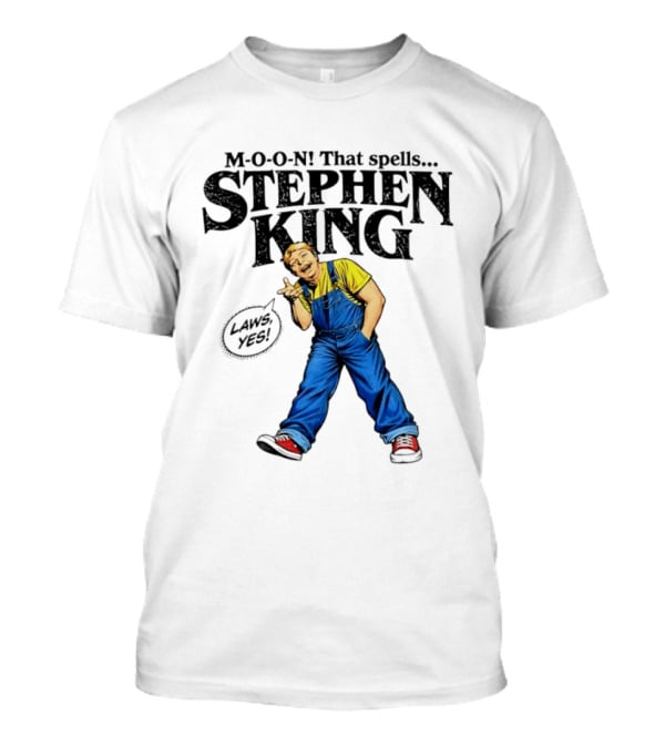 Stephen King M O O N That Spells Laws Yes Character In Overalls T-Shirt