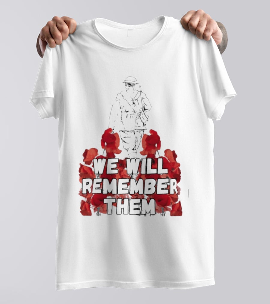 We Will Remember Them Soldier Remembrance Day Poppies T-Shirt