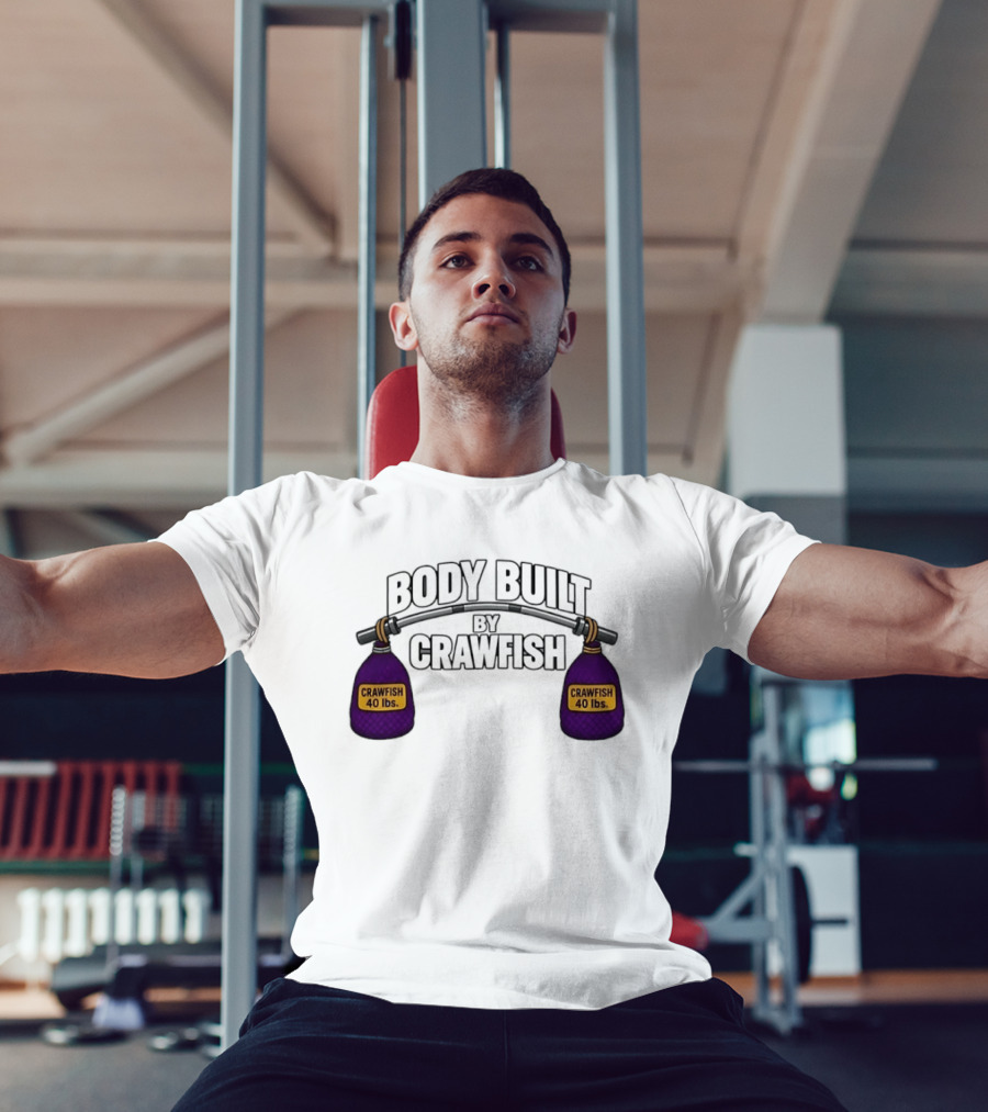 Body Built By Crawfish 40 Lbs Seafood Strength Crawfish T-Shirt