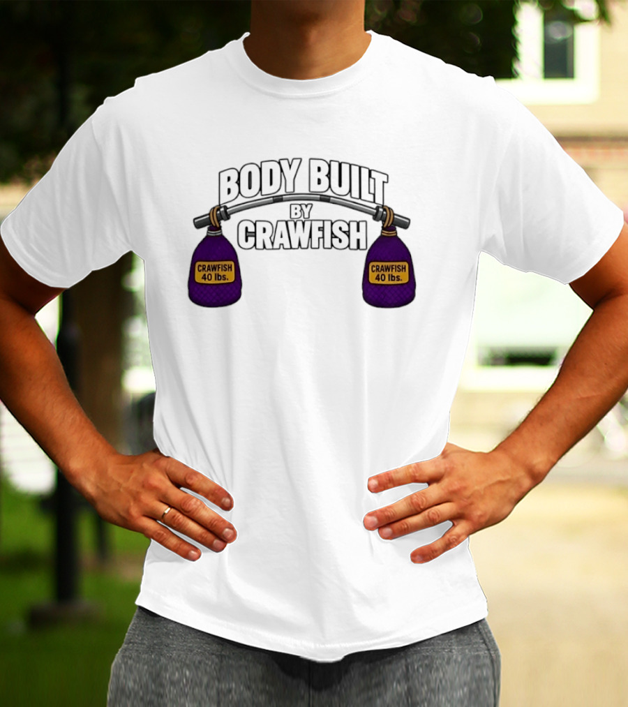 Body Built By Crawfish 40 Lbs Seafood Strength Crawfish T-Shirt