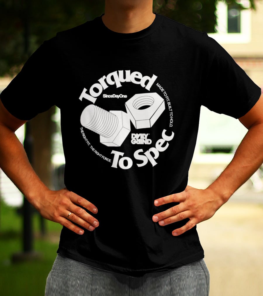Daily Grind StayUpOuts Torqued To Spec Built To Hold T-Shirt