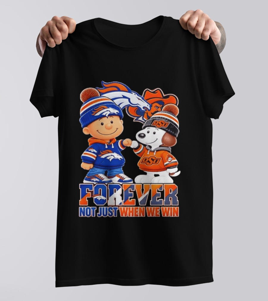 Snoopy Denver Broncos Oklahoma State Cowboys Forever Not Just When We Win T-Shirt