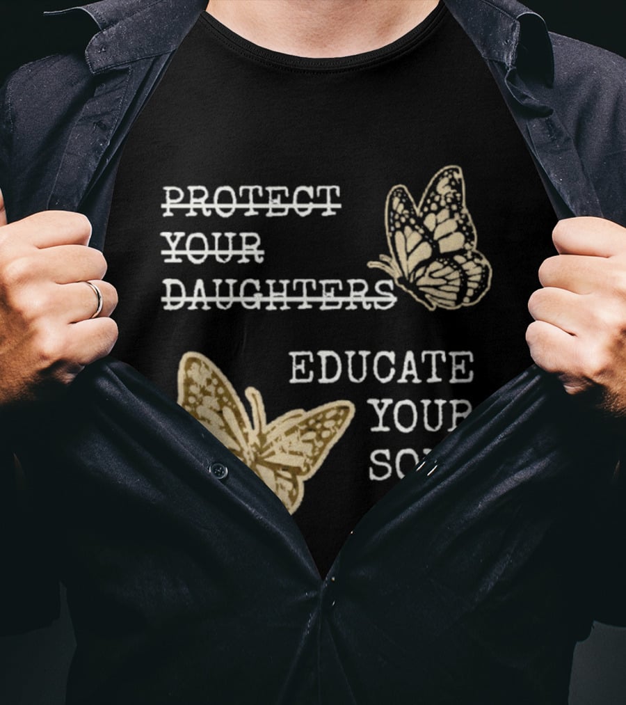 Protect Your Daughters Educate Your Sons Feminist Butterflies T-Shirt