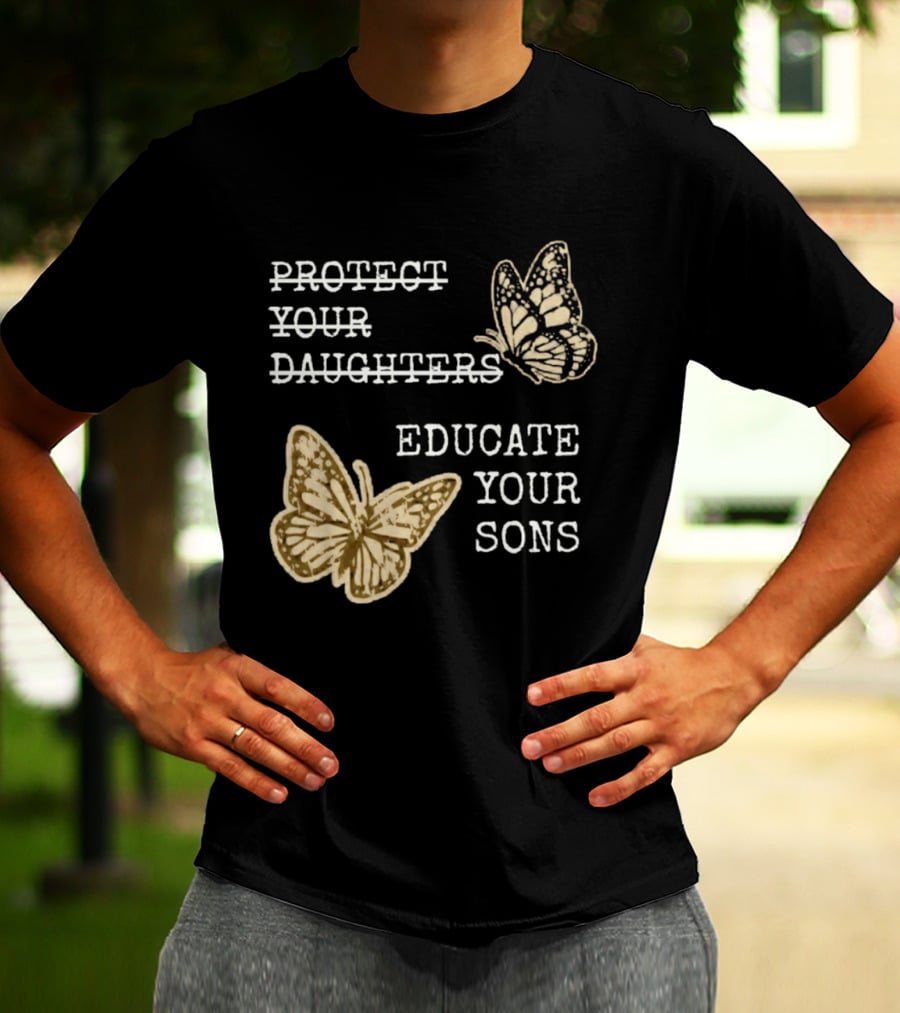 Protect Your Daughters Educate Your Sons Feminist Butterflies T-Shirt