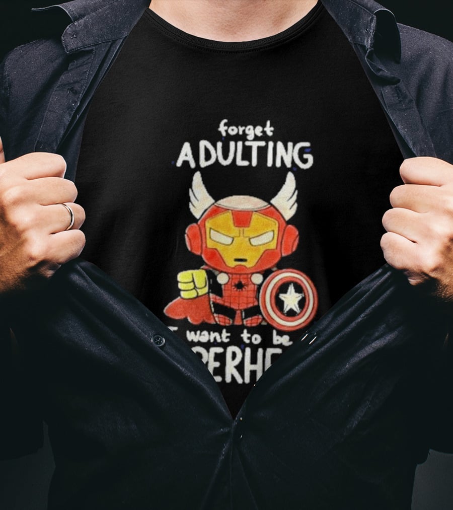 Forget Adulting I Want To Be A Superhero Marvel Avengers Captain America Iron Man Thor T-Shirt