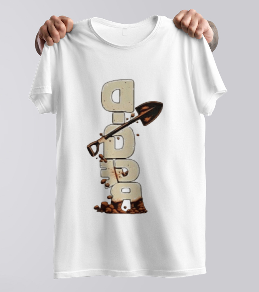 Digger Shovel Excavation Dirt Vertical Text Display T-Shirt