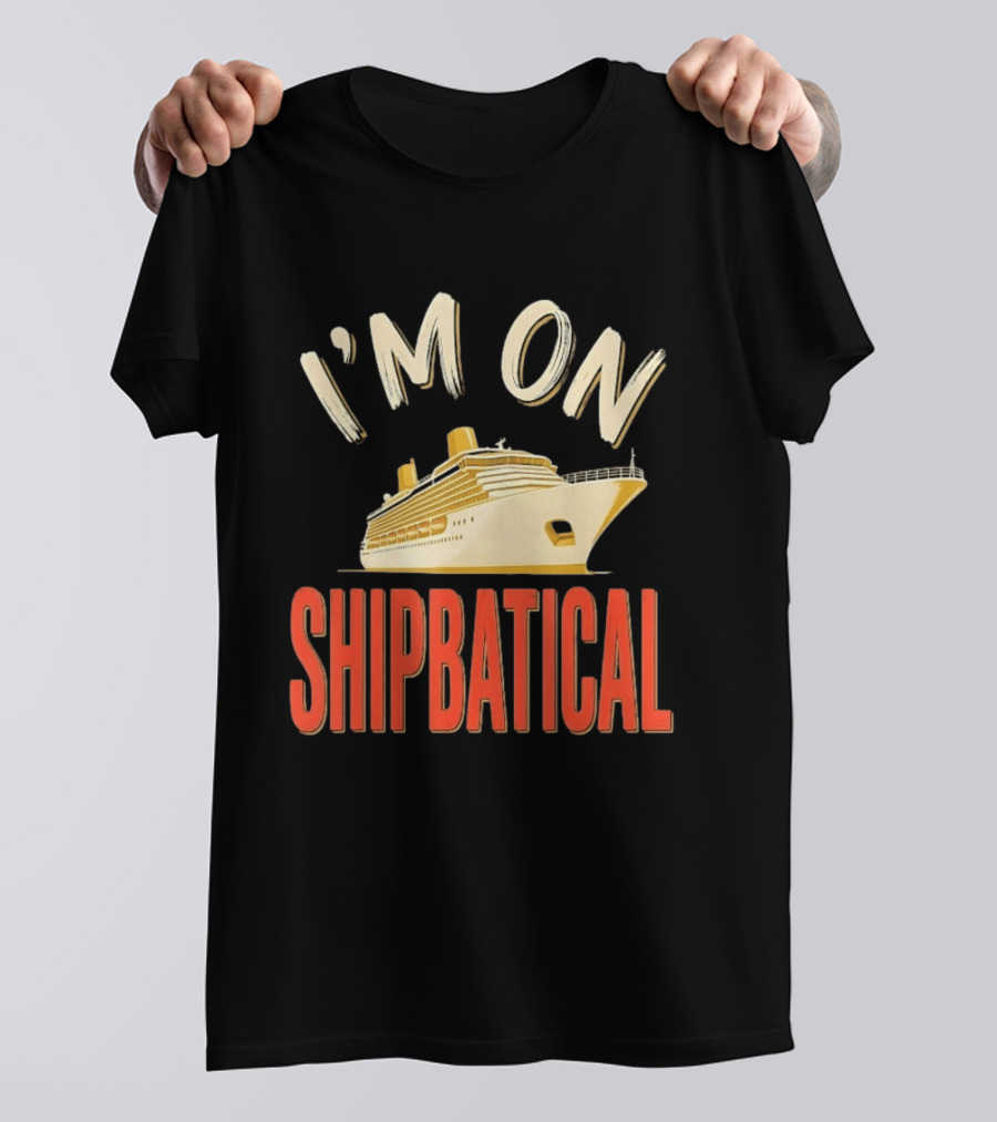 I'm On Shipbatical Cruise Vacation Travel T-Shirt