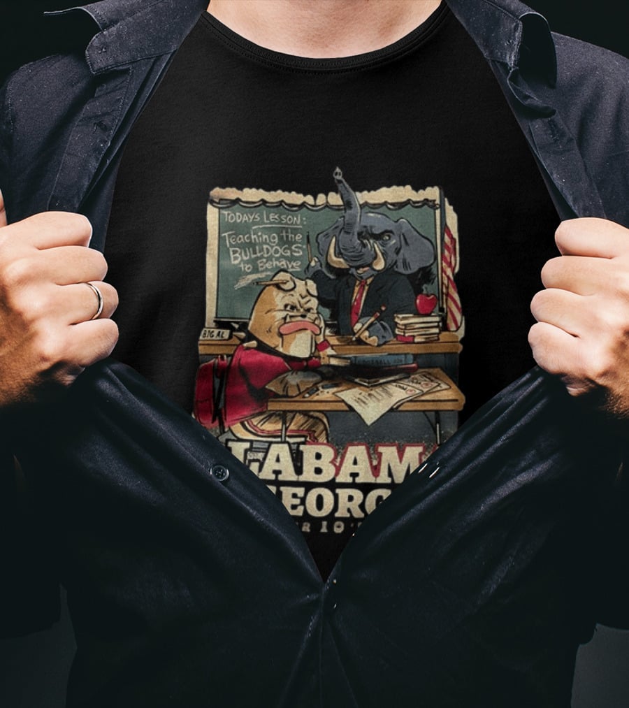 Alabama Vs Georgia Todays Lesson Teaching The Bulldogs To Behave October 10th 2026 T-Shirt