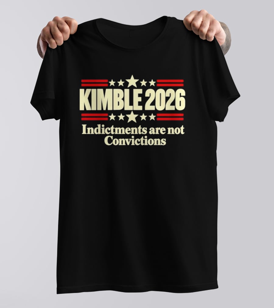 Kimble 2026 Indictments Are Not Convictions Patriotic Stars And Stripes T-Shirt