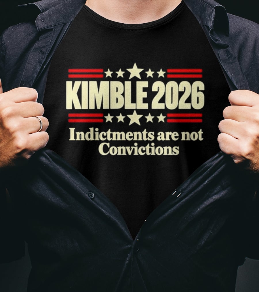 Kimble 2026 Indictments Are Not Convictions Patriotic Stars And Stripes T-Shirt