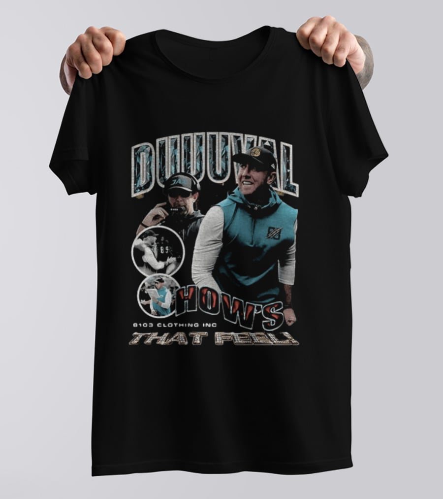Duuuval How's That Feel Liam Coen Coach 8103 Clothing Inc T-Shirt