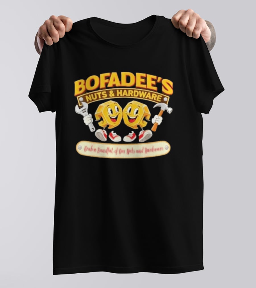 Bofadee's Nuts & Hardware Grab A Handful Of Our Nuts And Hardware T-Shirt