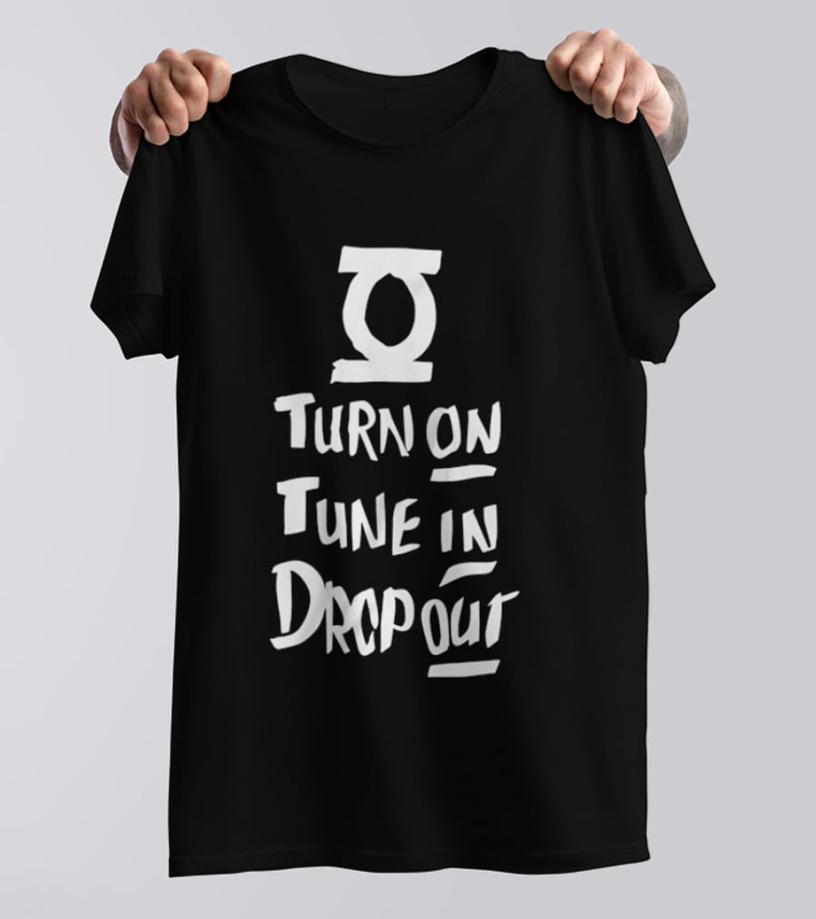 Turn On Tune In Drop Out Timothy Leary Counterculture T-Shirt