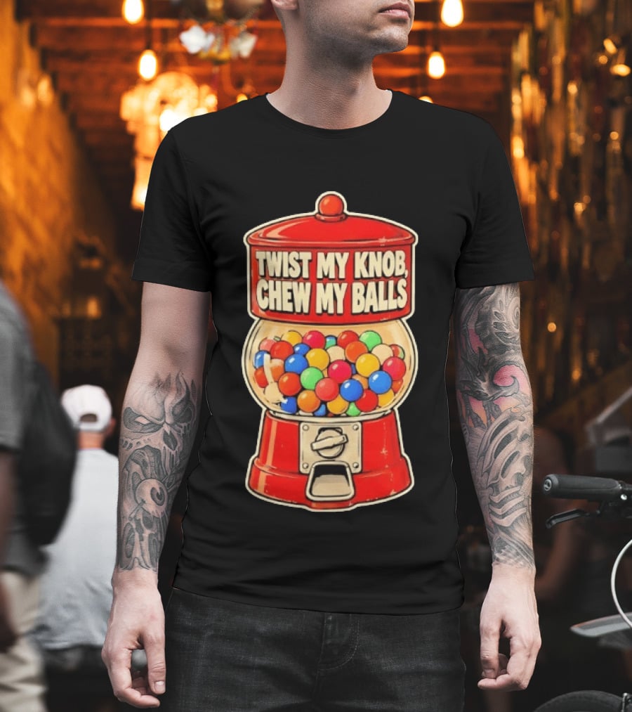 Twist My Knob Chew My Balls Retro Gumball Machine Humor T-Shirt