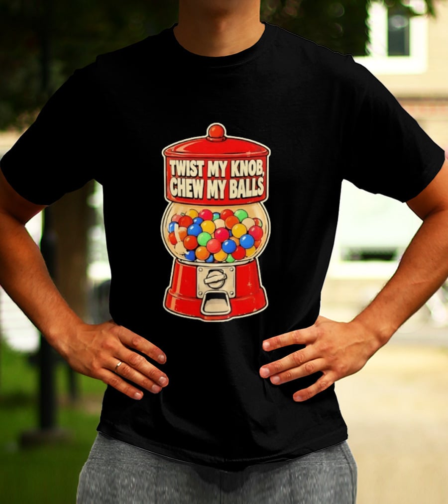 Twist My Knob Chew My Balls Retro Gumball Machine Humor T-Shirt