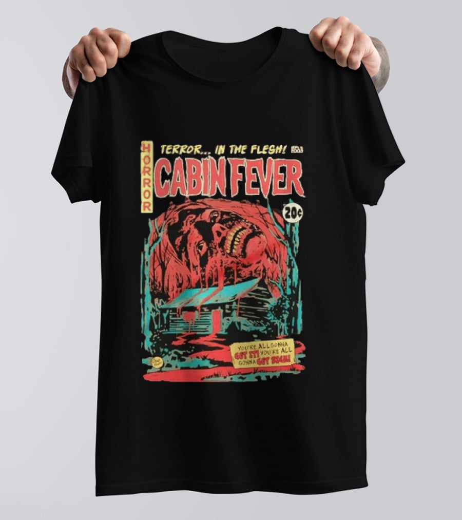 Horror Cabin Fever 20 Cents Terror In The Flesh You're All Gonna Get It Comic Book T-Shirt