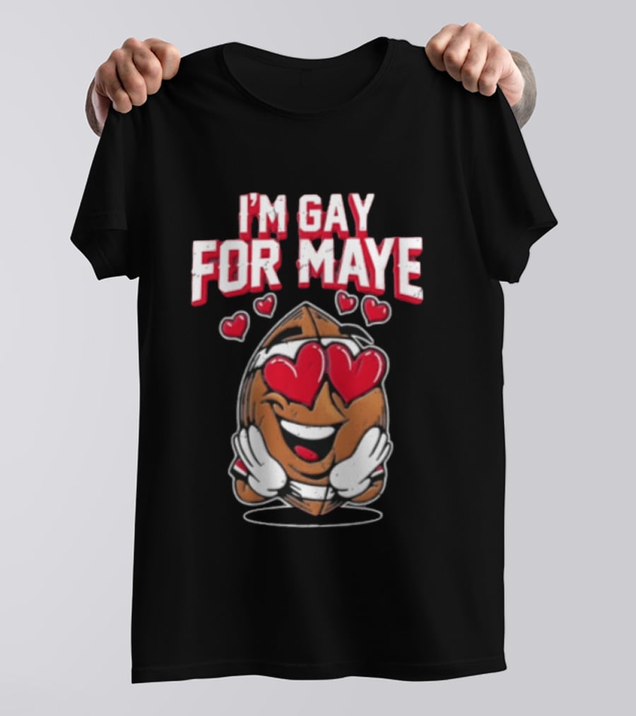 I'm Gay For Maye Football Heart Eyes Smiling T-Shirt