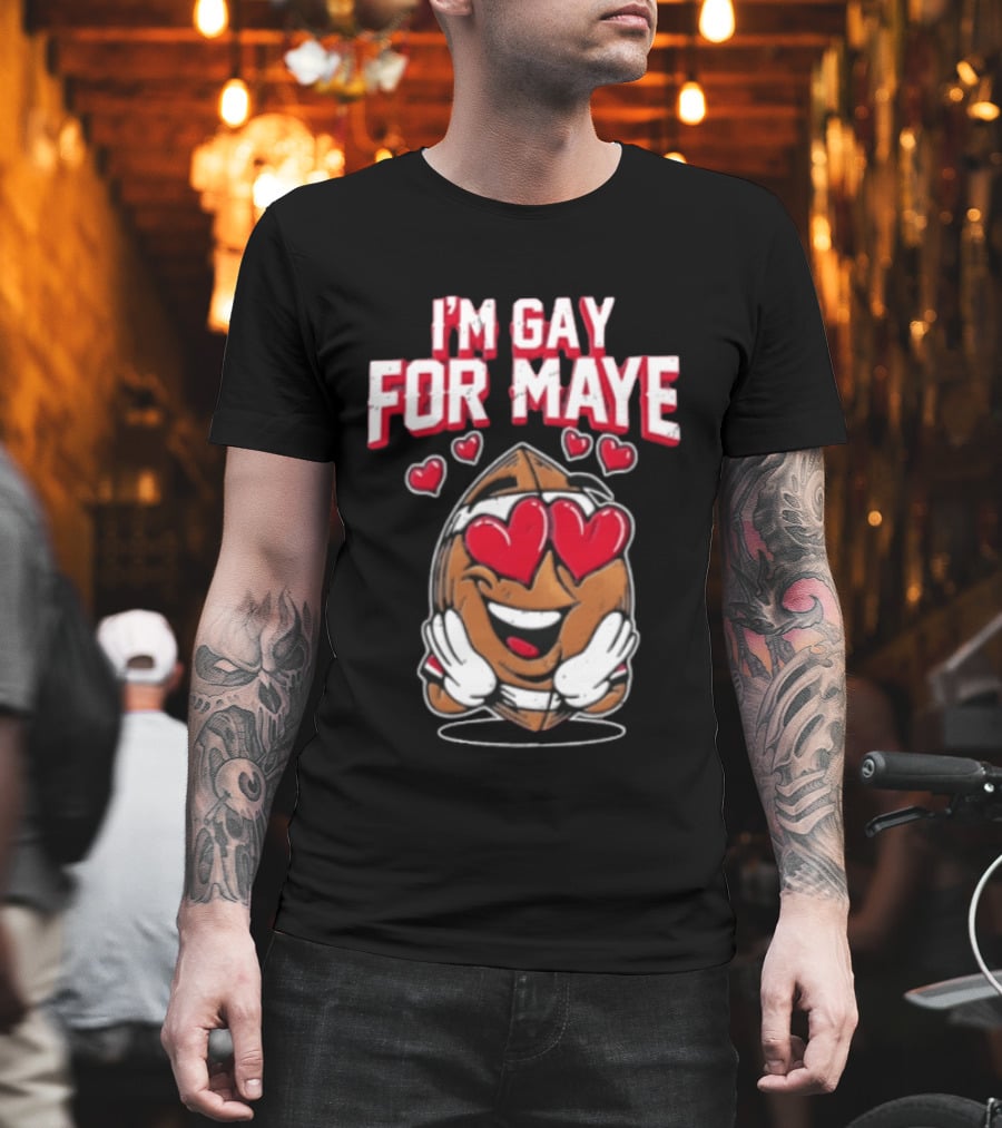 I'm Gay For Maye Football Heart Eyes Smiling T-Shirt