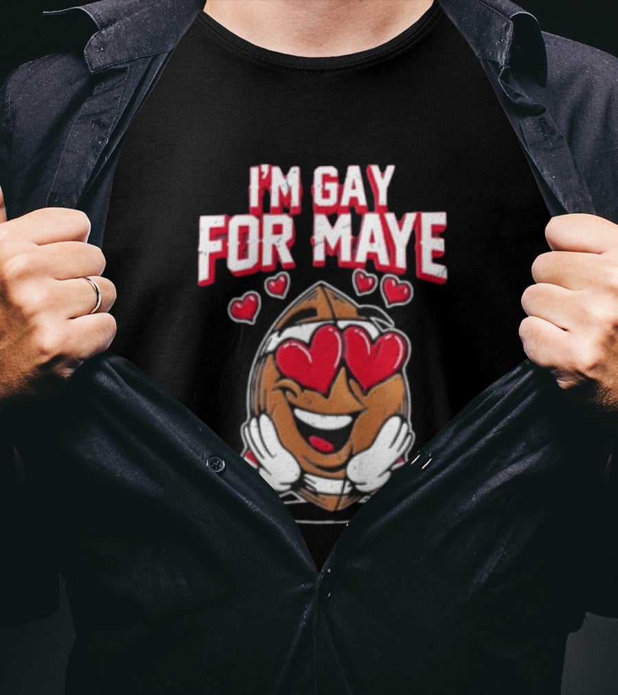 I'm Gay For Maye Football Heart Eyes Smiling T-Shirt