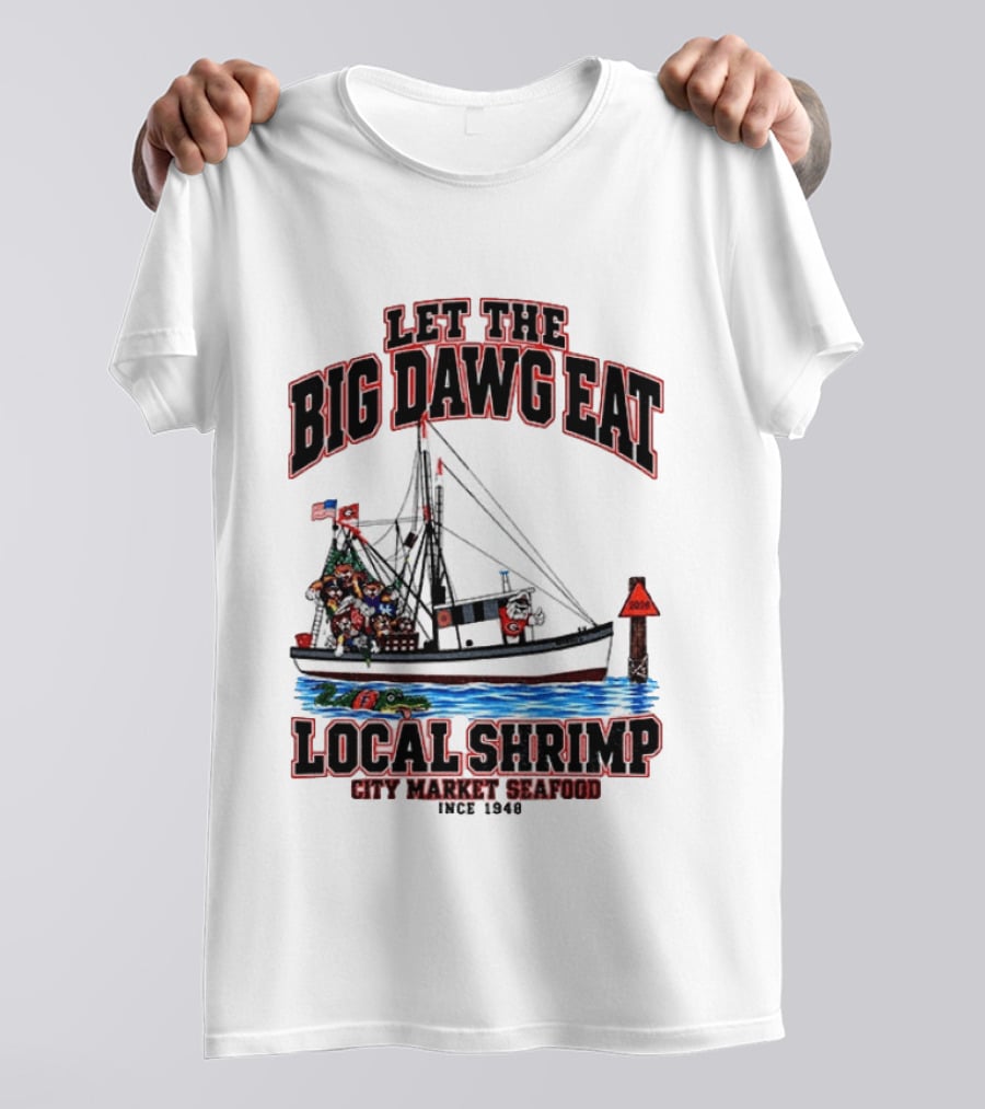 Let The Big Dawg Eat Local Shrimp City Market Seafood Since 1948 T-Shirt