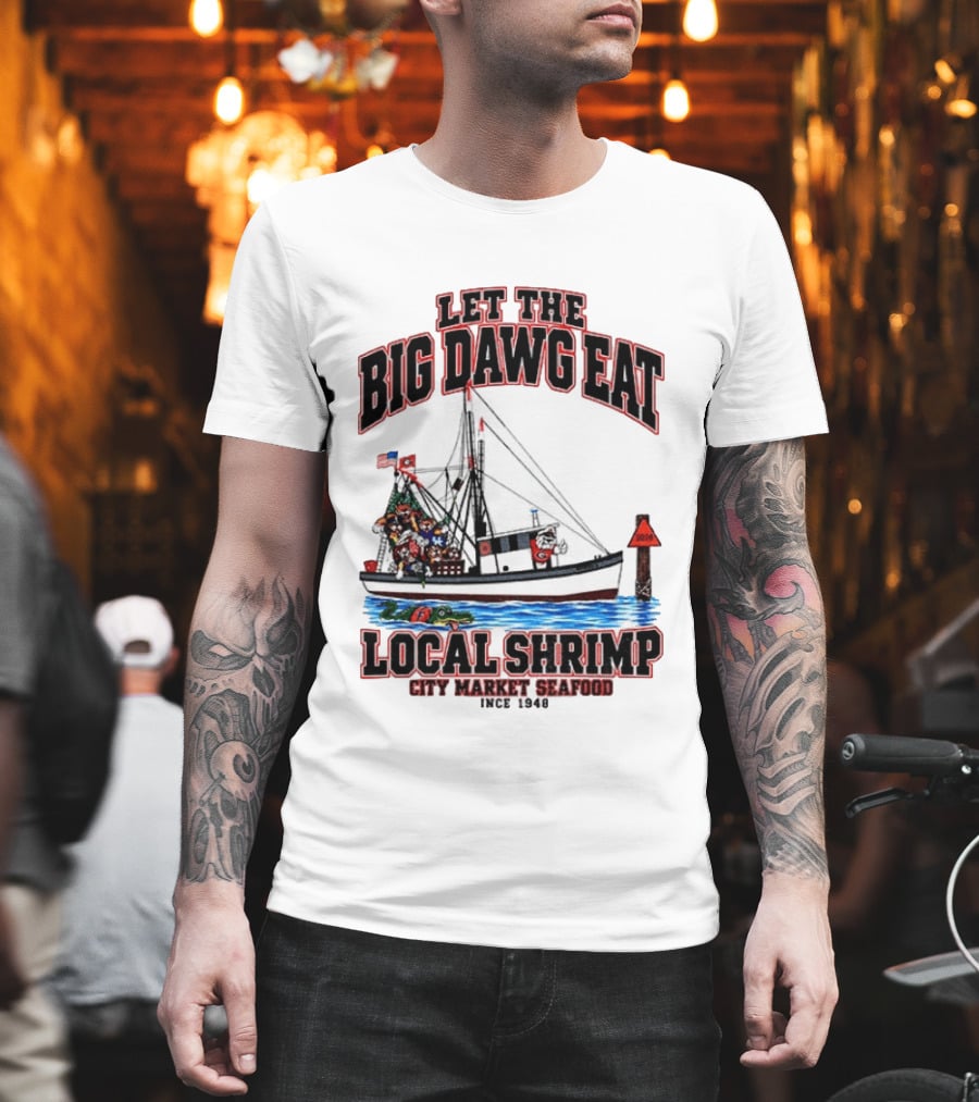Let The Big Dawg Eat Local Shrimp City Market Seafood Since 1948 T-Shirt
