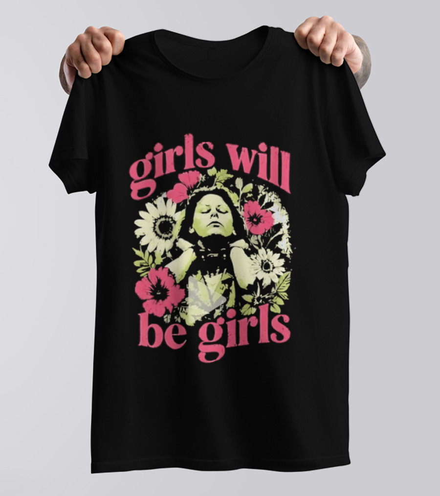 Girls Will Be Girls Feminine Floral Botanical Motif T-Shirt