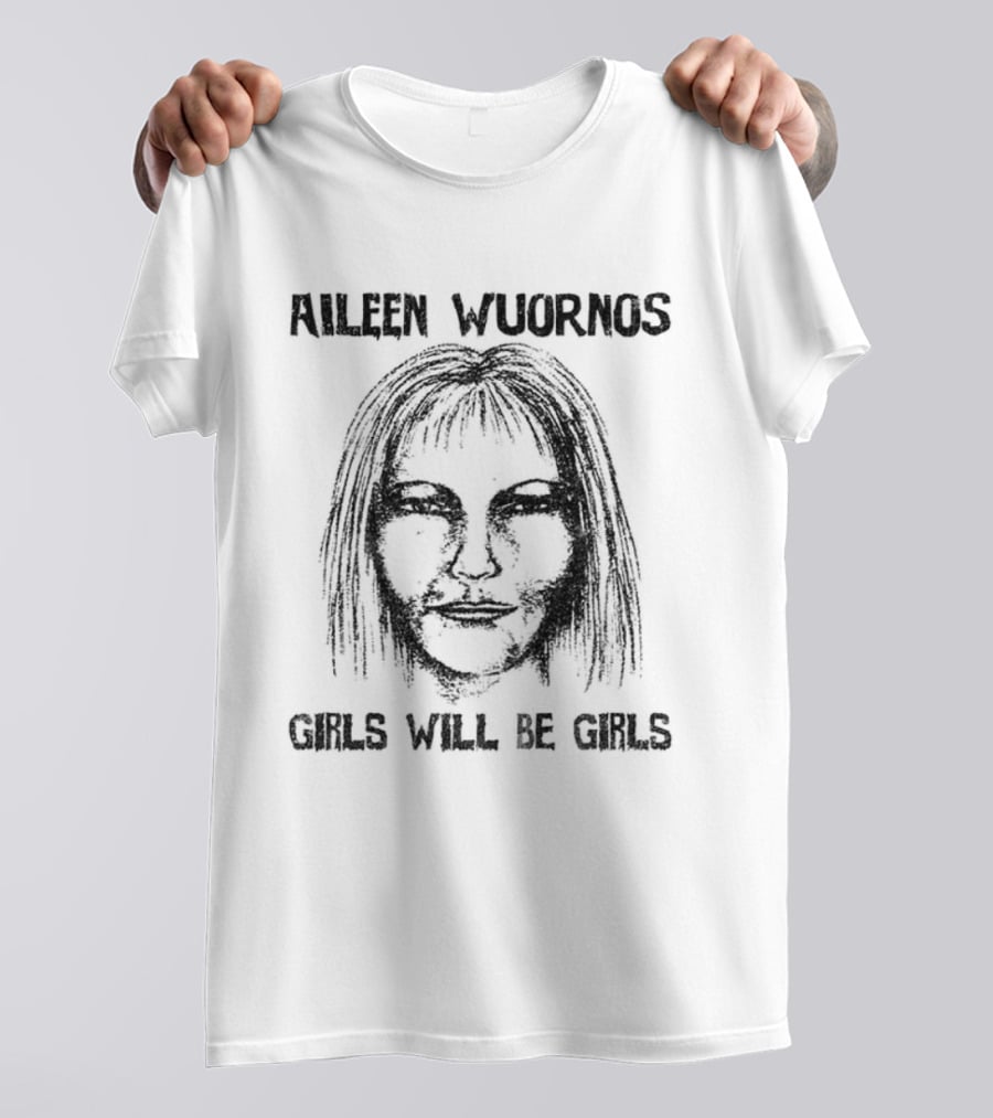 Aileen Wuornos Girls Will Be Girls Horror T-Shirt