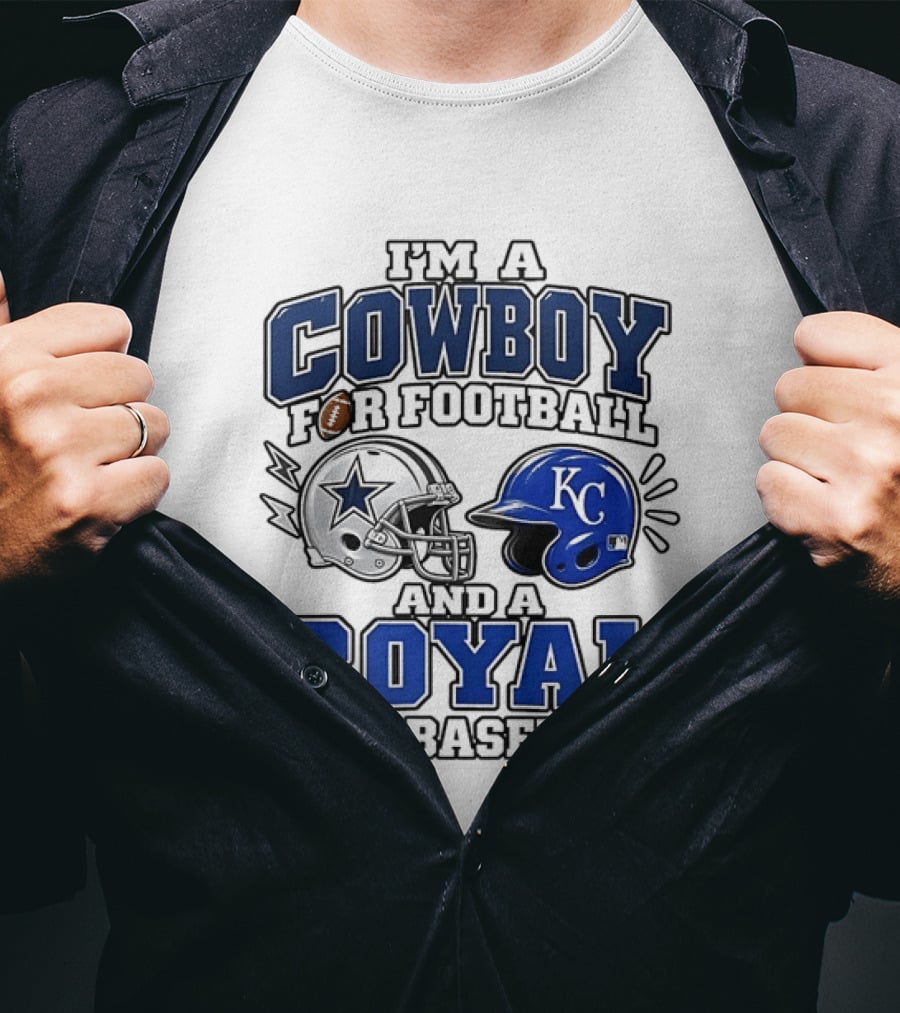 I'm A Cowboy For Football And A Royal For Baseball T-Shirt
