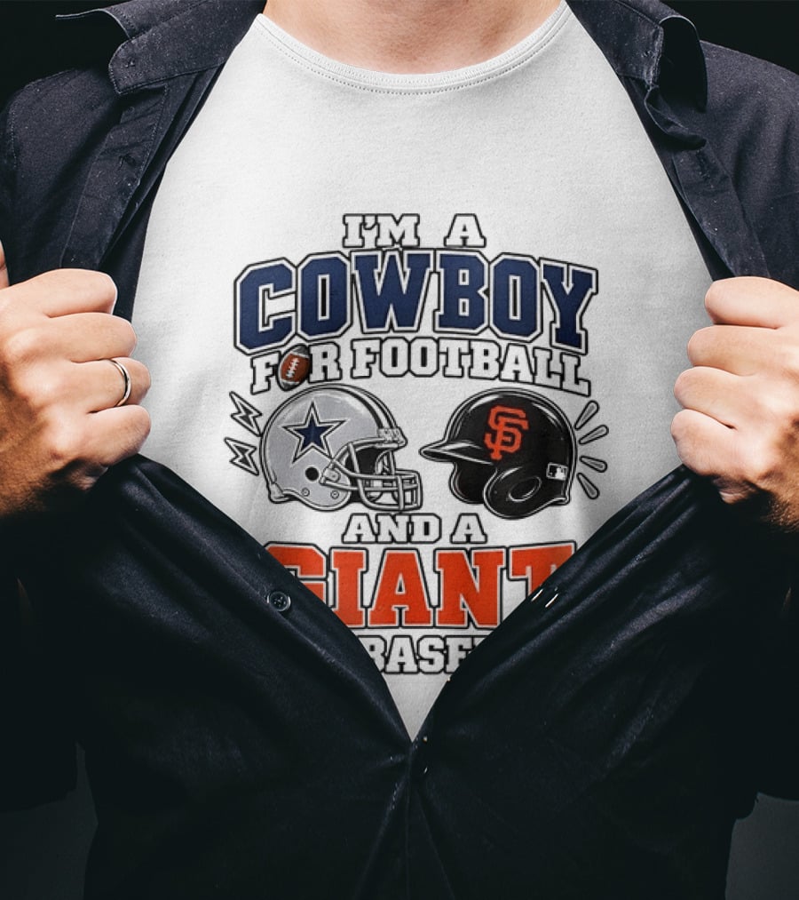 I'm A Cowboy For Football And A Giant For Baseball Helmets T-Shirt