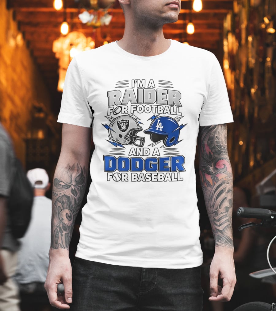 I'm A Raider For Football And A Dodger For Baseball Two Helmet X MLB 2026 T-Shirt