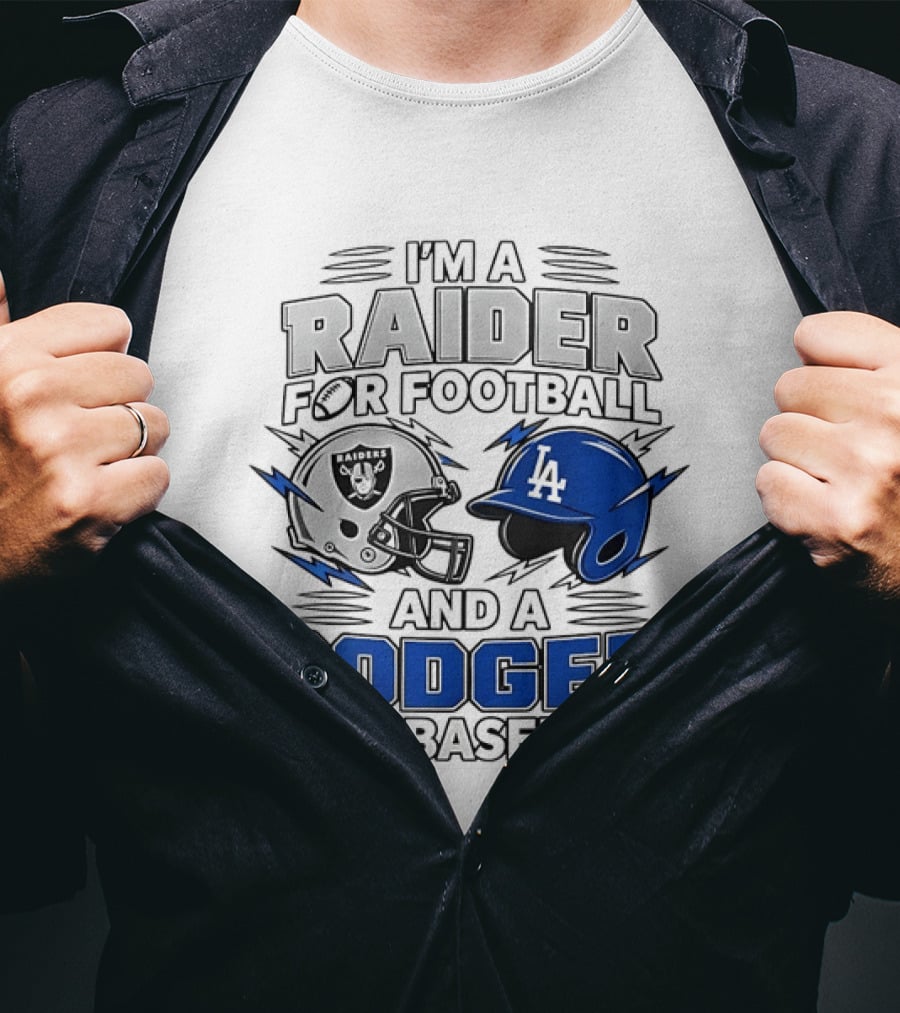I'm A Raider For Football And A Dodger For Baseball Two Helmet X MLB 2026 T-Shirt