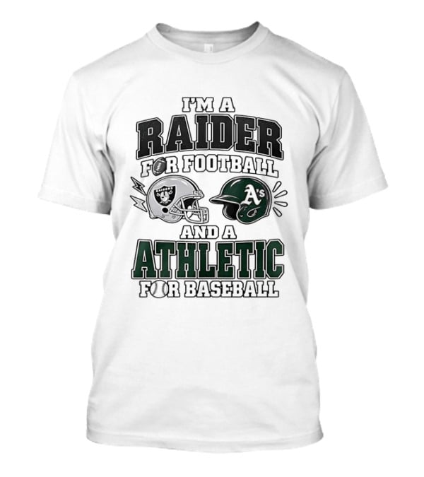 I'm A Raider For Football And An Athletic For Baseball Two Helmet X MLB 2026 T-Shirt