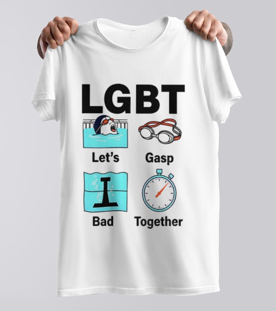 LGBT Let's Gasp Bad Together Swimming Goggles Stop Pool T-Shirt