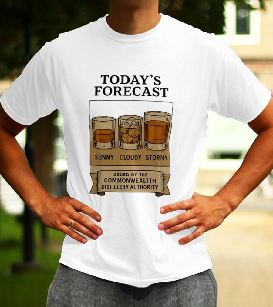 Today's Forecast Sunny Cloudy Stormy Issued By Commonwealth Distillery Authority T-Shirt
