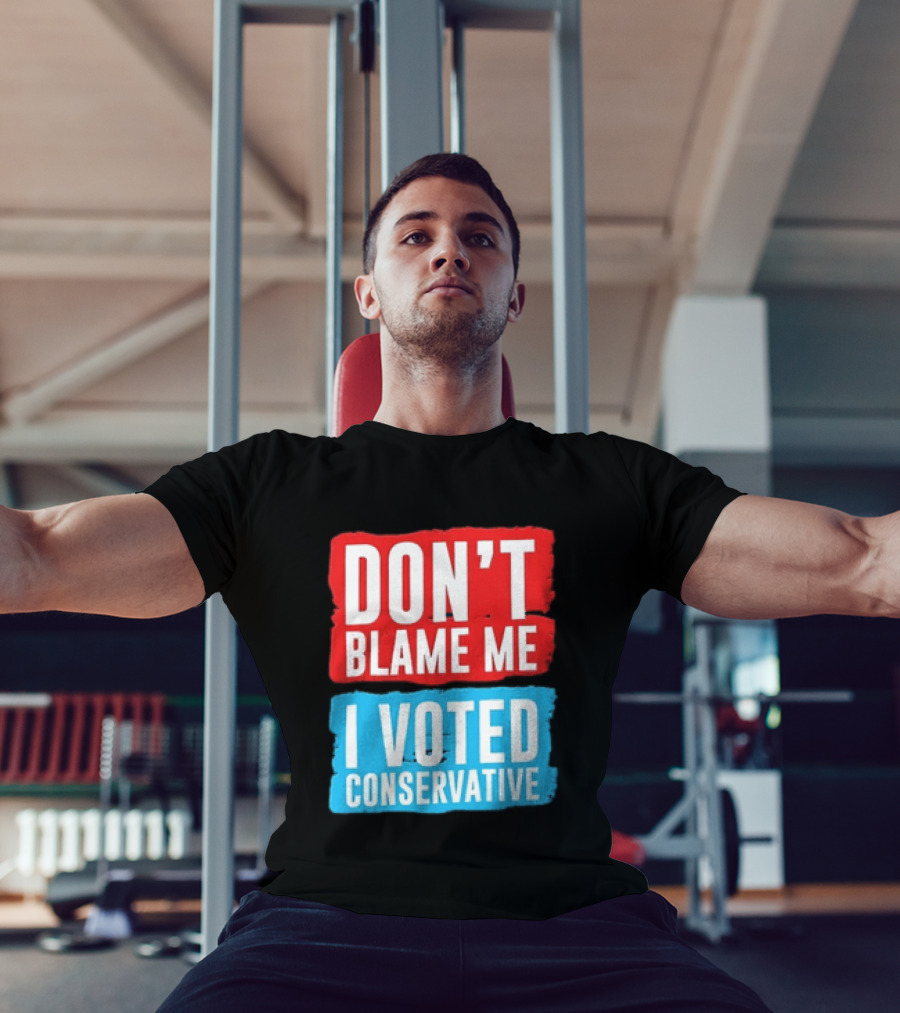 Don't Blame Me I Voted Conservative T-Shirt