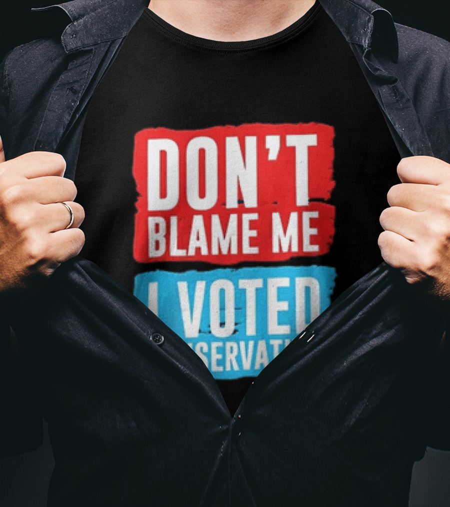 Don't Blame Me I Voted Conservative T-Shirt