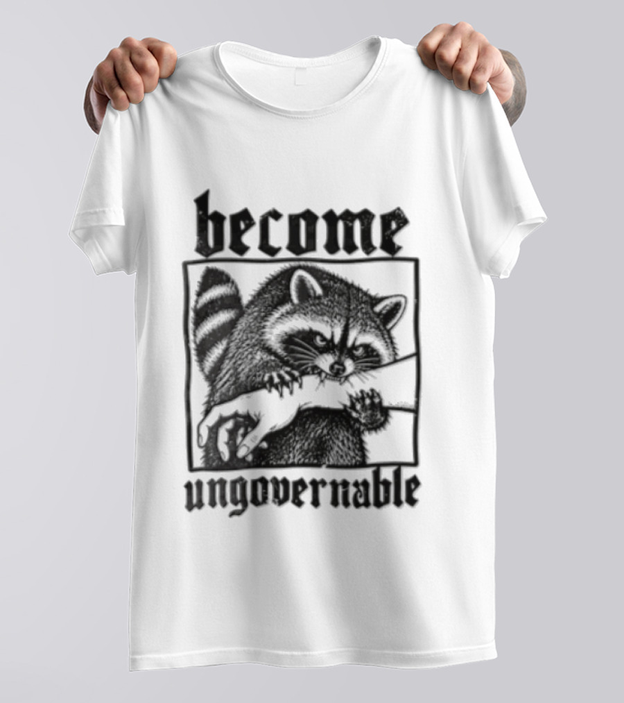 Become Ungovernable Raccoon Biting Human Arm T-Shirt