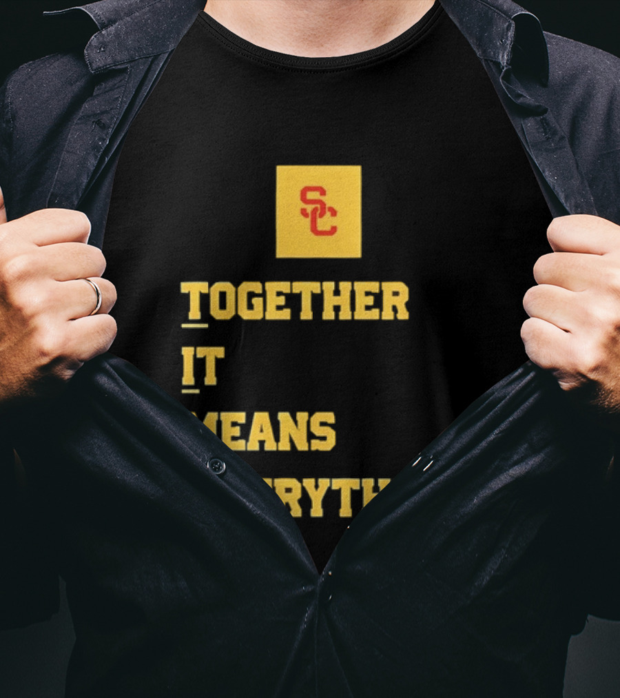 USC Trojans SC Together It Means Everything T-Shirt