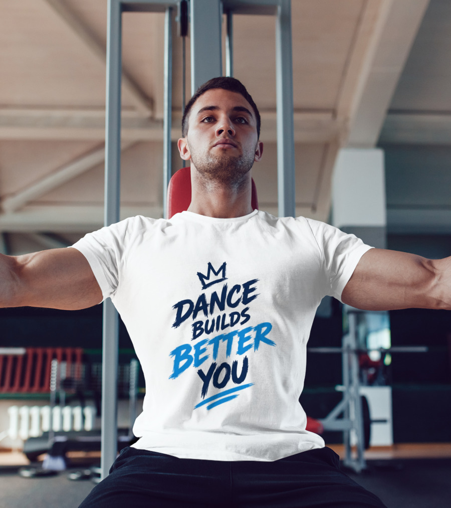 Dance Builds Better You Crown Motivation T-Shirt