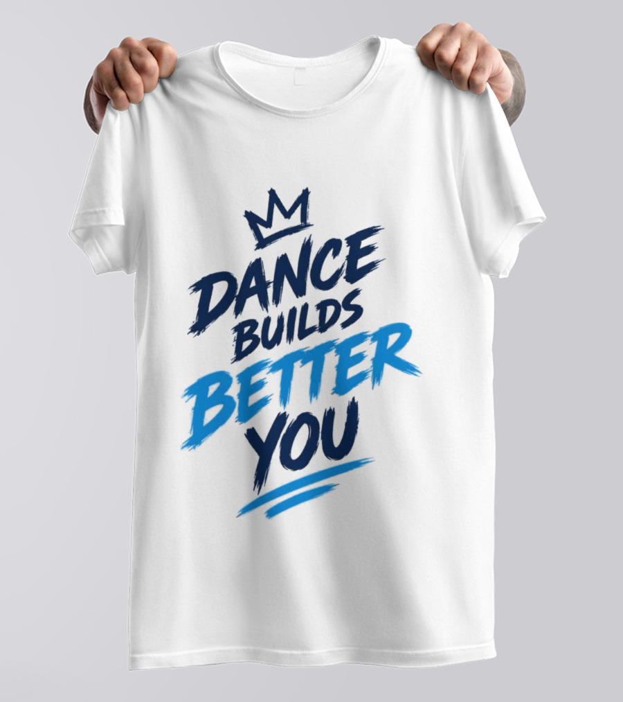 Dance Builds Better You Crown Motivation T-Shirt