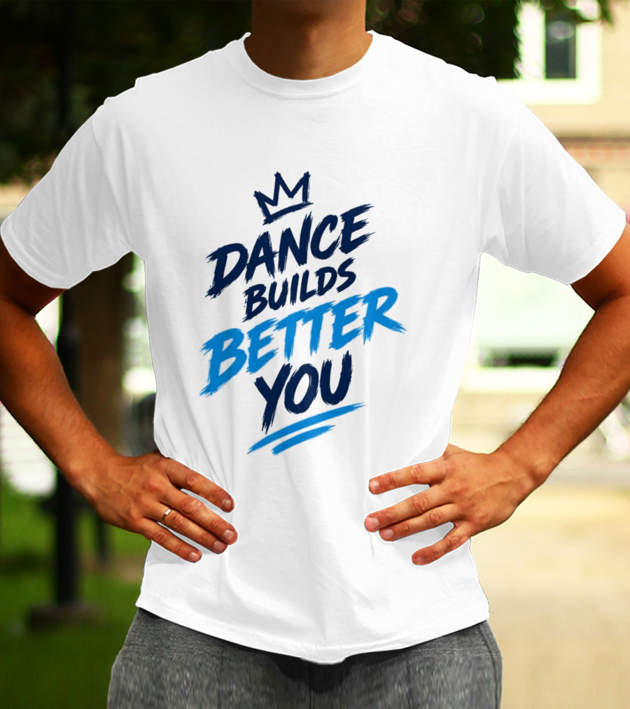 Dance Builds Better You Crown Motivation T-Shirt